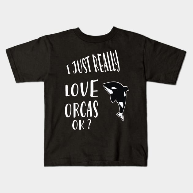 I Just Really Love Orcas Ok Kids T-Shirt by MAGIDMIDOU89